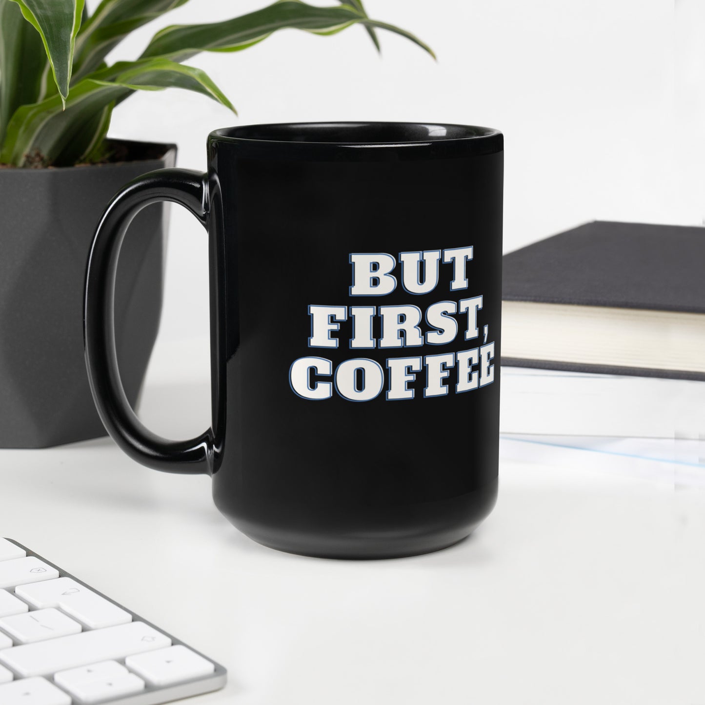 But first, coffee Black Glossy Mug